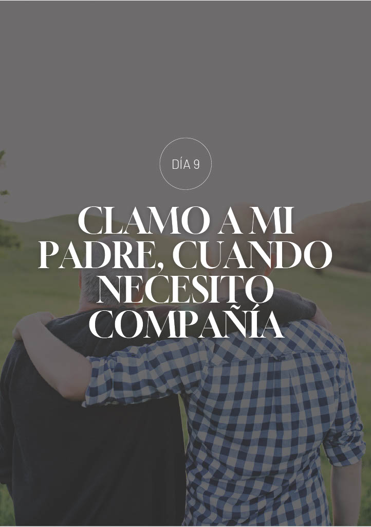 Clamo a mi Padre, cuando necesito compañía